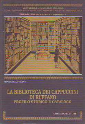 Immagine di La Biblioteca dei Cappuccini di Ruffano. Profilo storico e catalogo